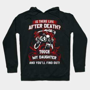 Is there life after Death? Touch my daughter and you will find out Hoodie